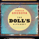 Permalink to The Doll’s Alphabet by Camilla Grudova