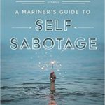Permalink to A Mariner’s Guide to Self-Sabotage by Bill Gaston