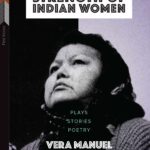 Permalink to Honouring the Strength of Indian Women: Plays, Stories, Poetry by Vera Manuel (Kulilu Patki)