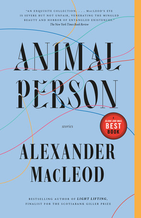 Animal Person by Alexander MacLeod – Prairie Fire: a Canadian Magazine of  New Writing